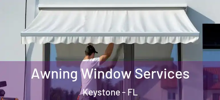 Awning Window Services Keystone - FL