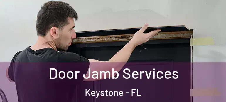  Door Jamb Services Keystone - FL