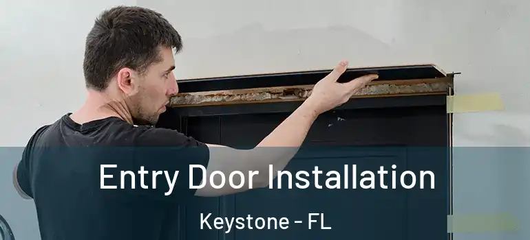  Entry Door Installation Keystone - FL