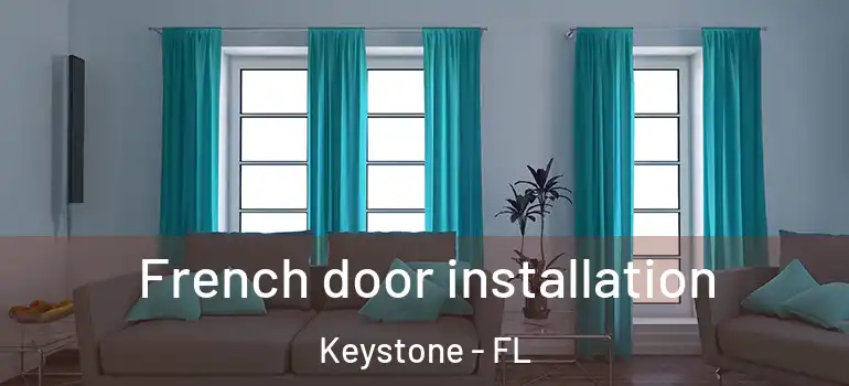  French door installation Keystone - FL