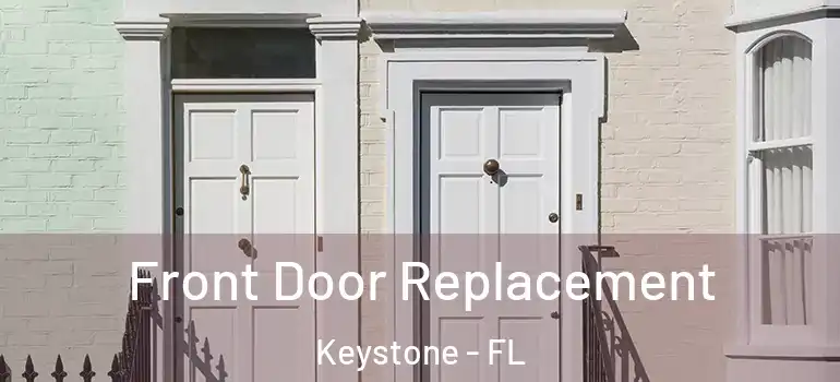  Front Door Replacement Keystone - FL