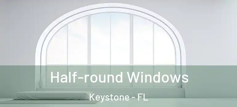  Half-round Windows Keystone - FL