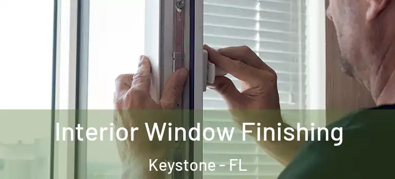  Interior Window Finishing Keystone - FL