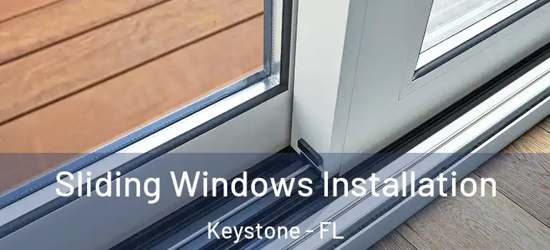  Sliding Windows Installation Keystone - FL
