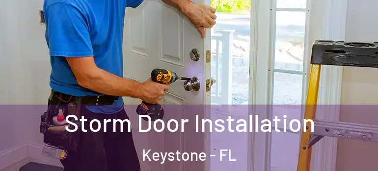  Storm Door Installation Keystone - FL
