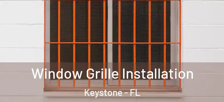  Window Grille Installation Keystone - FL