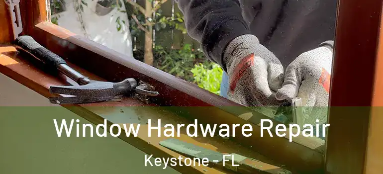  Window Hardware Repair Keystone - FL
