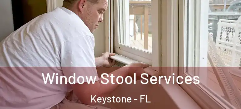  Window Stool Services Keystone - FL